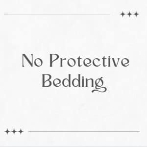 No Protective Bedding